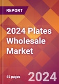 2024 Plates Wholesale Global Market Size & Growth Report with Updated Recession Risk Impact- Product Image