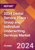2024 Dental Service Plans - Group and Individual Underwriting Services Global Market Size & Growth Report with Updated Recession Risk Impact- Product Image