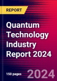 Quantum Technology Industry Report 2024- Product Image