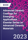 Advanced Ceramic Coatings for Emerging Applications. Elsevier Series on Advanced Ceramic Materials- Product Image