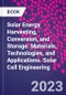 Solar Energy Harvesting, Conversion, and Storage. Materials, Technologies, and Applications. Solar Cell Engineering - Product Thumbnail Image