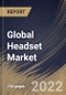 Global Headset Market Size, Share & Industry Trends Analysis Report By Type (In-ear and Over-ear), By Connectivity (Wired and Wireless), By Application (Commercial and Personal), By Price Band Type, By Regional Outlook and Forecast, 2022 - 2028 - Product Thumbnail Image