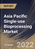 Asia Pacific Single-use Bioprocessing Market Size, Share & Industry Trends Analysis Report By Product, By End-Use, By Workflow (Upstream Bioprocessing, Fermentation, and Downstream Bioprocessing), By Country and Growth Forecast, 2022 - 2028- Product Image