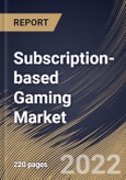 Subscription-based Gaming Market Size, Share & Industry Trends Analysis Report By Device Type (PC, Console, Smartphone, and Others), By Genre (Action, Fighting, Adventure, Shooting, Role-playing, Sports, Racing), By Regional Outlook and Forecast, 2022 - 2028- Product Image