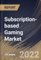 Subscription-based Gaming Market Size, Share & Industry Trends Analysis Report By Device Type (PC, Console, Smartphone, and Others), By Genre (Action, Fighting, Adventure, Shooting, Role-playing, Sports, Racing), By Regional Outlook and Forecast, 2022 - 2028 - Product Thumbnail Image