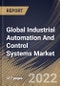 Global Industrial Automation And Control Systems Market Size, Share & Industry Trends Analysis Report By Type (Distributed Control Systems (DCS), Programmable Logic Controller (PLC), SCADA), By Component, By Vertical, By Regional Outlook and Forecast, 2022 - 2028 - Product Thumbnail Image