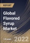 Global Flavored Syrup Market Size, Share & Industry Trends Analysis Report By Product (Fruit, Chocolate, Vanilla, Coffee, and Others), By Distribution Channel (B2B and B2C), By Regional Outlook and Forecast, 2022 - 2028 - Product Thumbnail Image