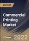 Commercial Printing Market Size, Share & Industry Trends Analysis Report By Application, By Technology (Lithography Printing, Digital Printing, Flexographic, Screen Printing, Gravure Printing, and Others), By Regional Outlook and Forecast, 2022 - 2028 - Product Thumbnail Image