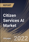 Citizen Services AI Market Size, Share & Industry Trends Analysis Report By Component (Solution and Services), By Technology, By Deployment Mode (On-premises and Cloud), By Organization Size, By Vertical, By Regional Outlook and Forecast, 2022 - 2028- Product Image