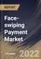 Face-swiping Payment Market Size, Share & Industry Trends Analysis Report By Type (Payment Equipment (POS Equipment and Kiosk) and Payment System), By Application (Retail, Restaurant, Travel, and Others), By Regional Outlook and Forecast, 2022 - 2028 - Product Thumbnail Image