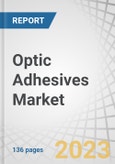 Optic Adhesives Market by Resin Type (Epoxy, Acrylic, Cyanoacrylate, Silicone), Application (Optical Bonding and Assembly, Lens Bonding Cement, and Fiber Optics), and Region (North America, Europe, APAC, MEA, South America) - Forecast to 2027- Product Image