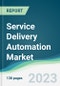 Service Delivery Automation Market - Forecasts from 2022 to 2027 - Product Thumbnail Image