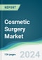 Cosmetic Surgery Market - Forecasts from 2024 to 2029 - Product Image