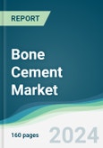 Bone Cement Market - Forecasts from 2024 to 2029- Product Image