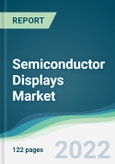 Semiconductor Displays Market - Forecasts from 2022 to 2027- Product Image