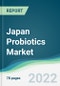 Japan Probiotics Market - Forecasts from 2022 to 2027 - Product Image