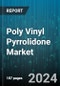 Poly Vinyl Pyrrolidone Market by Form, Grade, Distribution Channel, Application - Global Forecast 2025-2030 - Product Thumbnail Image