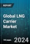 Global LNG Carrier Market by Containment Type (Membrane, Moss), Storage Type (120000-160000 cubic meter, Above 160000 cubic meter, Under 120000 cubic meter), End user - Forecast 2024-2030 - Product Image