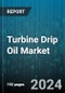 Turbine Drip Oil Market by Type, Distribution Channel, End-use - Global Forecast 2025-2030 - Product Image