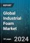 Global Industrial Foam Market by Foam Type (Flexible, Rigid), Resin Type (Phenolic, Polyethylene Terephthalate, Polyolefin), Application - Forecast 2024-2030 - Product Thumbnail Image