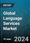 Global Language Services Market by Type (Interpreting Services, Localization Services, Translation Services), End-user (Automotive, Commercial, E-Commerce) - Forecast 2024-2030 - Product Thumbnail Image