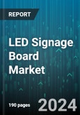 LED Signage Board Market by Offerings, Product, Application - Global Forecast 2025-2030- Product Image