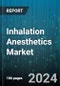 Inhalation Anesthetics Market by Type, Duration of Action, Application, End Use - Global Forecast 2025-2030 - Product Thumbnail Image