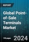 Global Point-of-Sale Terminals Market by Product (Fixed, Mobile), Component (Hardware, Services, Software), End-Use - Forecast 2024-2030 - Product Image