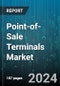 Point-of-Sale Terminals Market by Component, Product, End-Use - Global Forecast 2025-2030 - Product Image