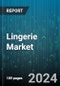 Lingerie Market by Product Type, Distribution Channel - Global Forecast 2025-2030 - Product Thumbnail Image