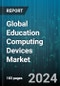 Global Education Computing Devices Market by Product (Laptops, Smartphones, Tablets), Application (Higher Education, Primary Education, Secondary Education) - Forecast 2024-2030 - Product Thumbnail Image
