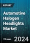 Automotive Halogen Headlights Market by Type, Color, Sales Channel, Vehicle Type - Global Forecast 2025-2030 - Product Image