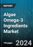 Algae Omega-3 Ingredients Market by Type, Sales Distribution Channel, Application - Global Forecast 2025-2030- Product Image