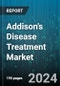 Addison's Disease Treatment Market by Drug Class, Diagnosis, Treatments, Distribution Channel, Route of Administration - Global Forecast 2025-2030 - Product Image