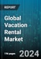 Global Vacation Rental Market by Accommodation Type (Apartments, Home, Resort or Condominium), Location Type (Resort Area, Rural Area, Small Town), Price Point, Booking Mode, End User Generation - Forecast 2024-2030 - Product Thumbnail Image