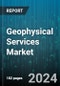 Geophysical Services Market by Platform, Service, End-use - Global Forecast 2025-2030 - Product Image