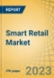 Smart Retail Market by Offering, Technology, Application, End User and Geography - Global Forecast to 2030 - Product Thumbnail Image