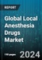 Global Local Anesthesia Drugs Market by Drug Type (Bupivacaine, Chloroprocaine, Lidocaine), Type (Over-the-Counter, Prescription), Mode of Administration, Distribution Channel, End-Use - Forecast 2024-2030 - Product Image