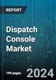 Dispatch Console Market by Component (Hardware, Services, Software), Product Type (Consumer Goods, Industrial Equipment), Application, Industry Type, Distribution Channel - Global Forecast 2025-2030- Product Image