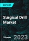 Surgical Drill Market, Global Forecast 2023-2027, Industry Trends, Growth, Impact of Inflation, Opportunity Company Analysis - Product Thumbnail Image