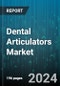 Dental Articulators Market by Product Type, Function, Material, End-User - Global Forecast 2025-2030 - Product Image