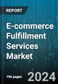 E-commerce Fulfillment Services Market by Service Type, Sales Channel, Organization Size, Application - Global Forecast 2025-2030- Product Image