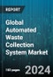 Global Automated Waste Collection System Market by Type (Full Vacuum System, Gravity Vacuum System), Component (Central Collection Point, Collection Stations, Conveyance Tubes), Operation, Waste Type, End-User - Forecast 2024-2030 - Product Image