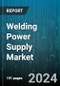 Welding Power Supply Market by Technology, Product, Application - Global Forecast 2025-2030 - Product Image