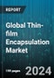 Global Thin-film Encapsulation Market by Deposition Technologies (Inorganic Layers, Organic Layers), Substrate Type (Glass, Metal, Plastic), Application, End-Use Industry - Forecast 2024-2030 - Product Image