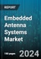 Embedded Antenna Systems Market by Antenna Type, Connectivity, End-User - Global Forecast 2025-2030 - Product Image