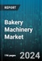 Bakery Machinery Market by Type, Mode of Operation, Function, Application, End User - Global Forecast 2025-2030 - Product Thumbnail Image