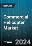 Commercial Helicopter Market by Maximum Take-off Weight, Number of Engines, End User - Global Forecast 2025-2030- Product Image