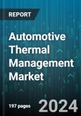 Automotive Thermal Management Market by Type, Component, Vehicle Type, Application, Sales Channel - Global Forecast 2025-2030- Product Image