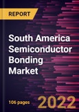 South America Semiconductor Bonding Market Forecast to 2028 - COVID-19 Impact and Regional Analysis by Type and Application- Product Image